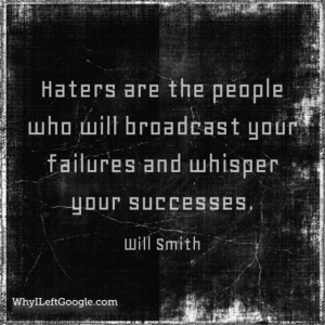 Will Smith Quote - haters are the people who will broadcast your failures and whisper your successes.